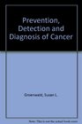 Prevention Detection and Diagnosis of Cancer