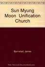 Sun Myung Moon and the Unification Church