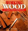 Working Wood A Complete BenchTop Reference