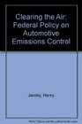 Clearing the Air Federal Policy on Automotive Emissions Control