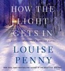 How the Light Gets In (Chief Inspector Gamache, Bk 9) (Audio CD) (Unabridged)