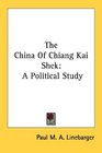 The China Of Chiang Kai Shek A Political Study