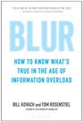 Blur: How to Know What's True in the Age of Information Overload