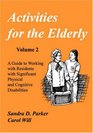 Activities for the Elderly A Guide to Working With Residents With Significant Physical and Cognitive Disabilities