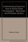 Understanding Exposure: How to Shoot Great Photographs : Macintosh and Windows Version