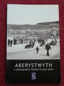 Aberystwyth A photographic history of your town