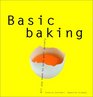 Basic Baking All You Need to Bake Well Quickly