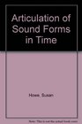 Articulation of Sound Forms in Time