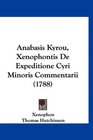 Anabasis Kyrou Xenophontis De Expeditione Cyri Minoris Commentarii