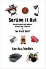 Sorting It Out: One Disorganized Woman Solves the Problem of Too Much Stuff
