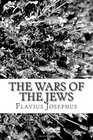 The Wars of the Jews history of the destruction of Jerusalem