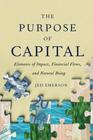 The Purpose of Capital Elements of Impact Financial Flows and Natural Being