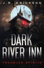 Dark River Inn: A Troubled Spirits Novel