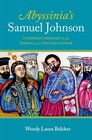 Abyssinia's Samuel Johnson Ethiopian Thought in the Making of an English Author