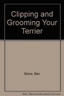 Clipping and Grooming Your Terrier