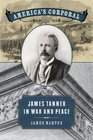 America's Corporal James Tanner in War and Peace