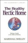 The Healthy Hectic Home Raising a Family in the Midst of Ministry