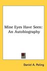 Mine Eyes Have Seen An Autobiography