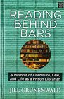 Reading Behind Bars A Memoir of Literature Law and Life as a Prison Librarian