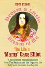Dream a Little Dream of Me The Life of  'Mama' Cass Elliot