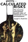 Calculated Risks  Understanding the Toxicity of Chemicals in our Environment