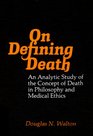 On defining death An analytic study of the concept of death in philosophy and medical ethics