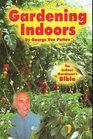 Gardening Indoors The Indoor Gardener's Bible
