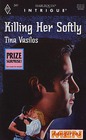 Killing Her Softly  (Dangerous Men) (Harlequin Intrigue, No 341)