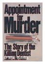 Appointment for Murder The Story of the Killing Dentist