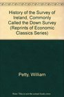 History of the Survey of Ireland Commonly Called the Down Survey 165556