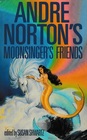 Andre Norton's Moonsinger's Friends