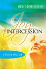 The Joy of Intercession Participant's Guide Becoming a Happy Intercessor