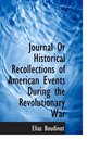 Journal Or Historical Recollections of American Events During the Revolutionary War