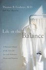 Life in the Balance A Physician's Memoir of Life Love and Loss with Parkinson's Disease and Dementia