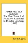 Astronomy In A Nutshell The Chief Facts And Principles Explained In Popular Language