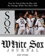 White Sox Journal Year by Year and Day by Day with the Chicago White Sox Since 1901