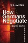 How Germans Negotiate Logical Goals Practical Solutions