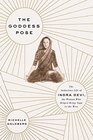 The Goddess Pose: The Audacious Life of Indra Devi, the Woman Who Helped Bring Yoga to the West