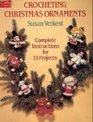 Crocheting Christmas Ornaments Complete Instructions for 13 Projects