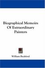 Biographical Memoirs Of Extraordinary Painters