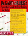 Dr Gruber's Essential Guide to Test Taking for Kids Grades 678 and 9