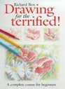 Drawing for the Terrified A Complete Course for Beginners