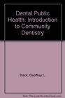 Dental Public Health Introduction to Community Dentistry