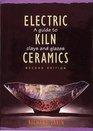 Electric Kiln Ceramics A Guide to Clays and Glazes