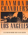 Raymond Chandler's Los Angeles A Photographic Odyssey Accompanied by Passages from Chandler's Greatest Works
