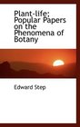 Plantlife Popular Papers on the Phenomena of Botany