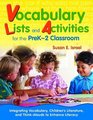 Vocabulary Lists and Activities for the PreK2 Classroom Integrating Vocabulary Childrens Literature and ThinkAlouds to Enhance Literacy