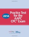 2014 Practice Test for the AAPC CPC Exam