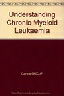 Understanding Chronic Myeloid Leukaemia