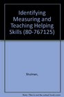 Identifying Measuring and Teaching Helping Skills